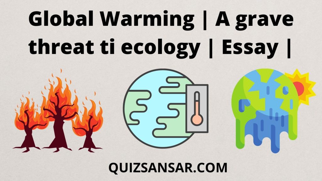 Global Warming | A Grave Threat Ecology | Essay |