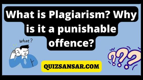 What is Plagiarism? Why is it a punishable offence?