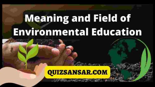 Meaning and Field of Environmental Education
