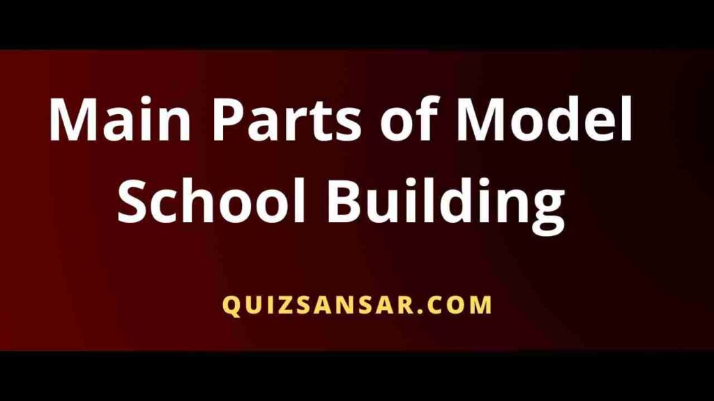 Main Parts of Model School Building