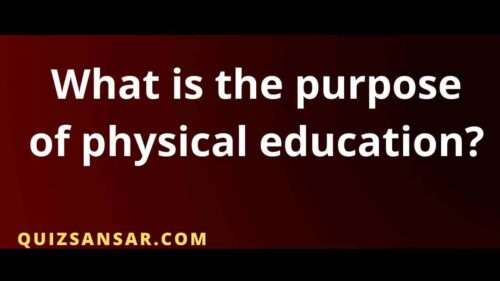 What is the purpose of physical education?