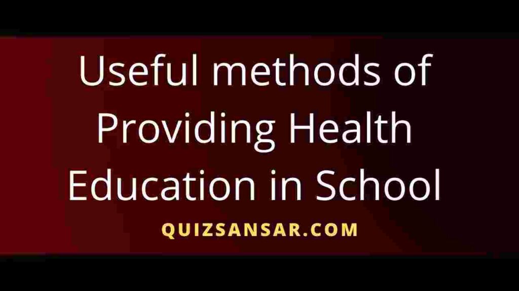 Useful methods of Providing Health Education in School