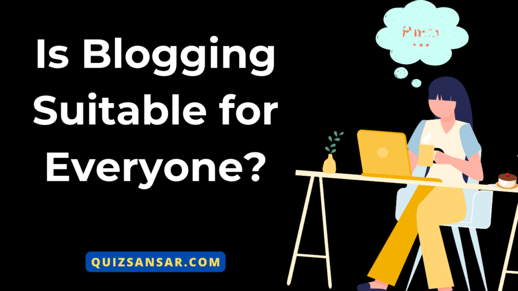 Is Blogging Suitable for Everyone?
