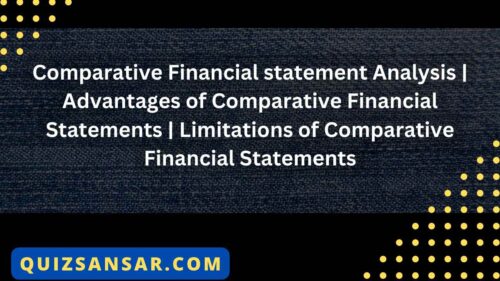 Comparative Financial statement Analysis | Advantages of Comparative Financial Statements | Limitations of Comparative Financial Statements