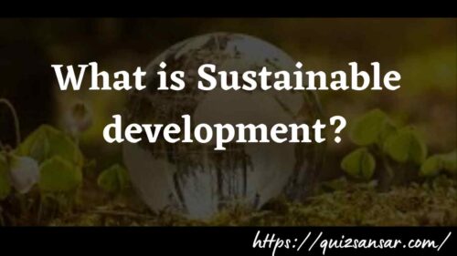 What is Sustainable development?