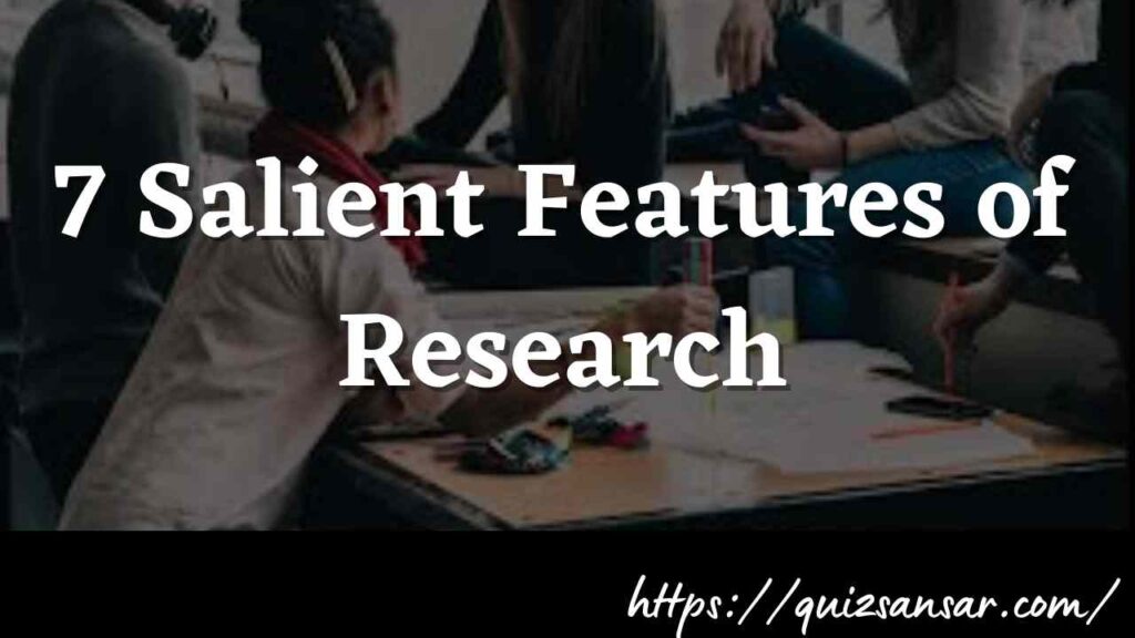 7 Salient Features of Research