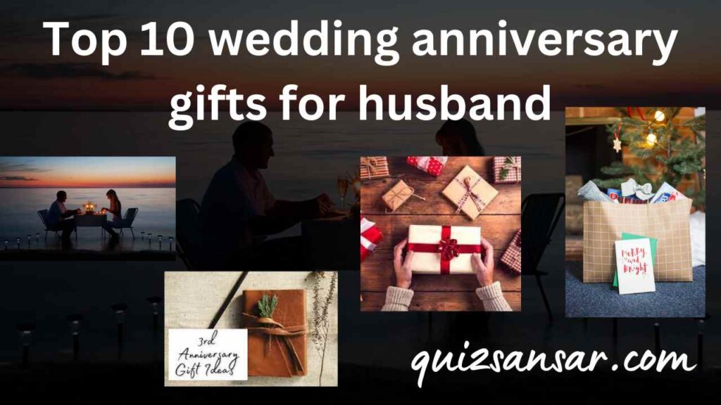 Top 10 wedding anniversary gifts for husband